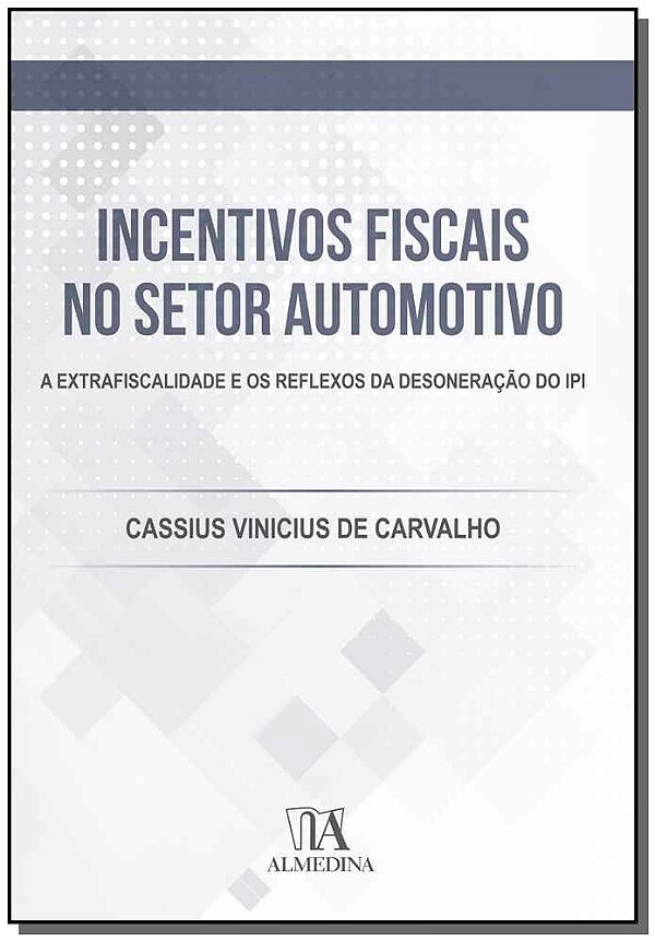 Incentivos fiscais no setor automotivo: a extrafiscalidade e os reflexos da desoneração do IPI