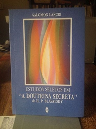 Estudos Seletos Em "A Dout. Sec." H. P. Blavatsky
