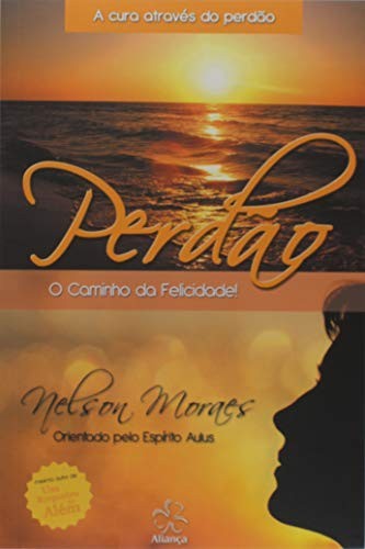 Perdao O Caminho Da Felicidade