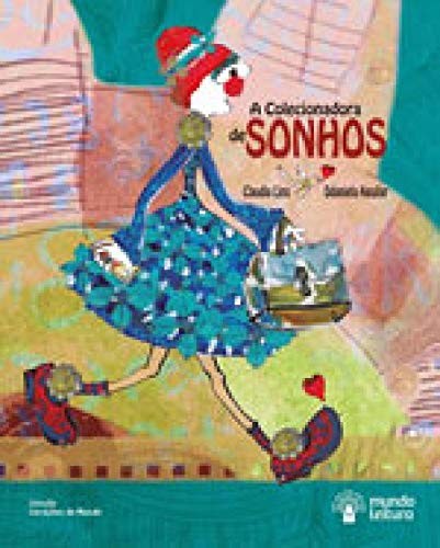 A Colecionadora De Sonhos - Viaje Com A Colecionadora Pelo Mundo E Descubra Os Caminhos Infinitos Po