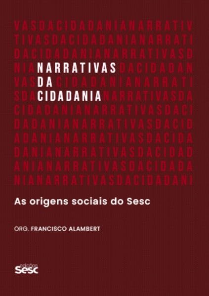 Narrativas da cidadania: as origens sociais do sesc