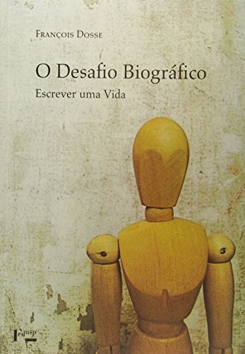O desafio biográfico: escrever uma vida