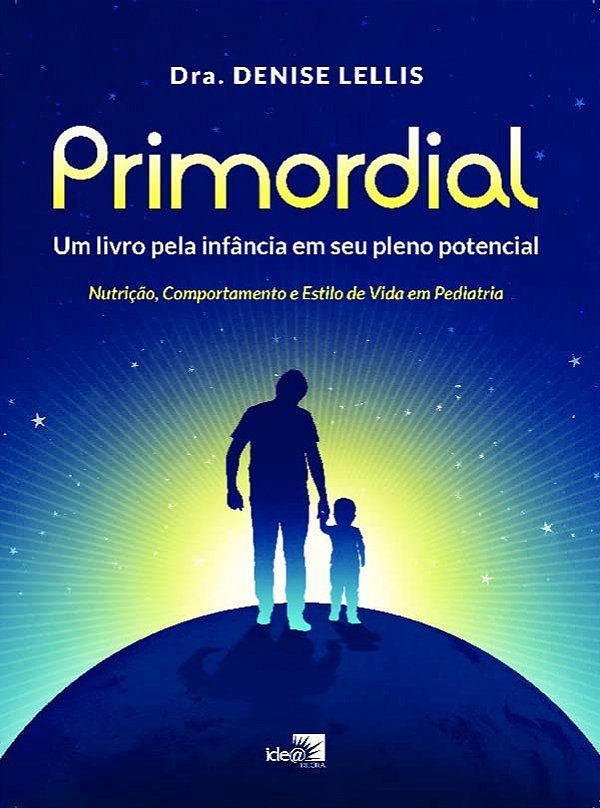 Primordial - Um livro pela infância em seu pleno potencial: nutrição, comportamento e estilo de vida em pediatria