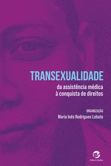 Transexualidade: da assistência médica à conquista de direitos
