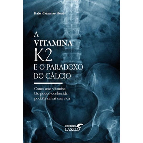 A Vitamina K2 E O Paradoxo Do Cálcio