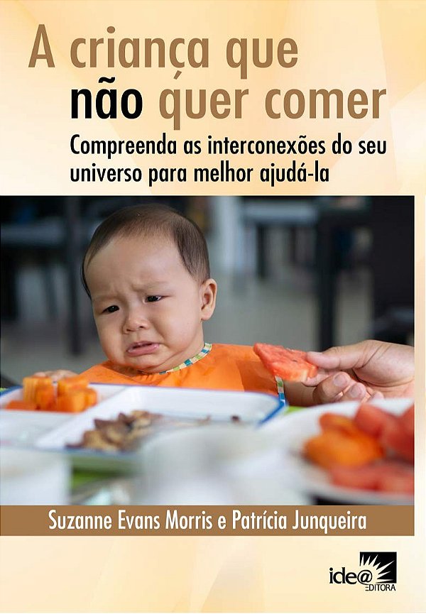 A criança que não quer comer: compreenda as interconexões do seu universo para melhor ajudá-la