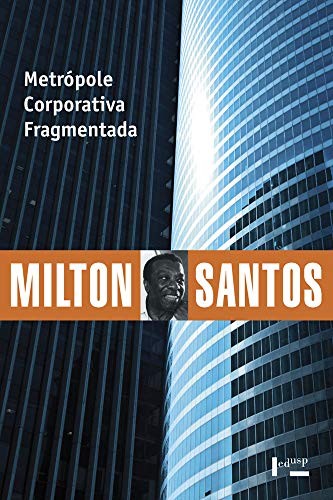 Metrópole corporativa fragmentada: o caso de são paulo (Volume 1)