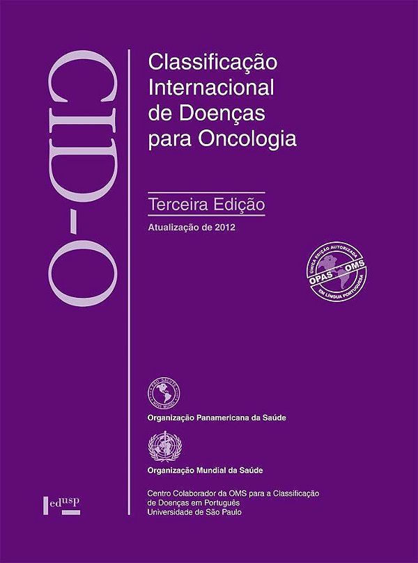 Cid-o: classificação internacional de doenças para oncologia (Volume 1)