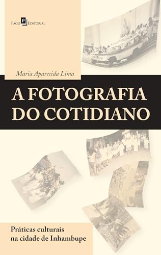 A fotografia do cotidiano: práticas culturais na cidade de Inhambupe