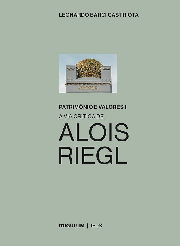 Patrimônio e valores: A via critica de Alois Riegl (Volume 1)