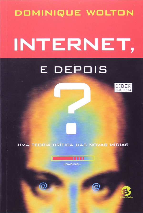 Internet, e depois?: uma teoria crítica das novas mídias