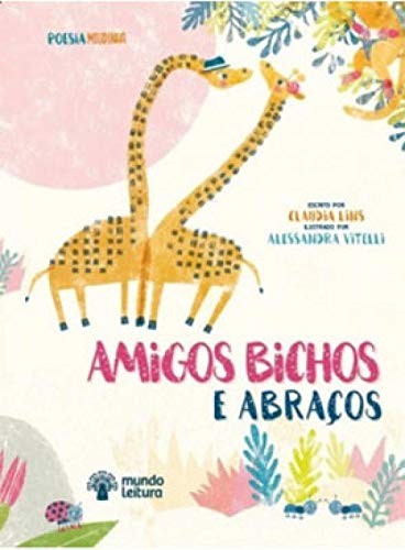 Amigo Bichos E Abraços - Este Livro Integra O Selo Poesia Miudinha E Convida Leitores A Celebrarem A