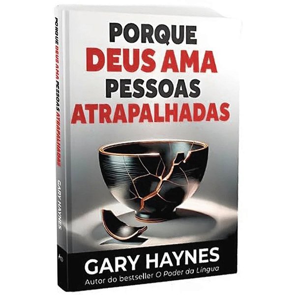 Porque Deus Ama Pessoas Atrapalhadas