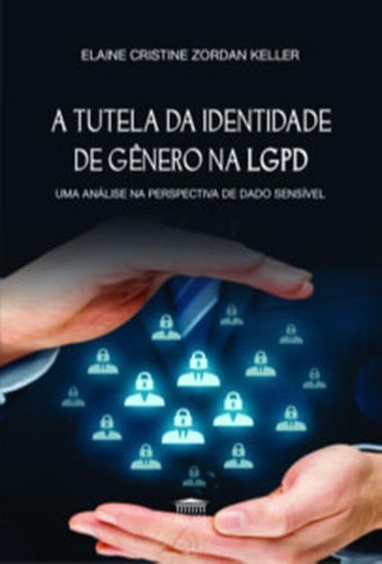 A tutela da identidade de gênero na LGPD - Uma análise na perspectiva de dado sensível