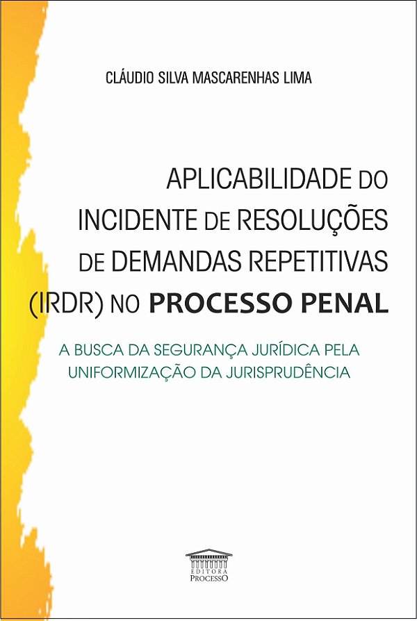 Aplicabilidade do incidente de resoluções de demandas repetitivas (IRDR) no processo penal