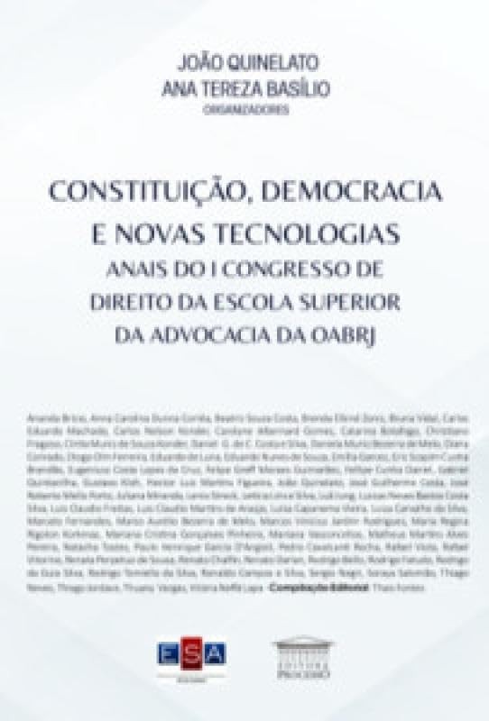 Constituição, democracia e novas tecnologias anais do I Congresso de Direito da Escola Superior da Advocacia da OABRJ