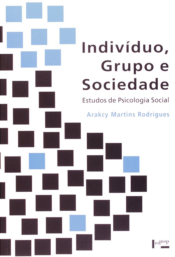 Indivíduo, grupo e sociedade: estudos de psicologia social (Volume 1)