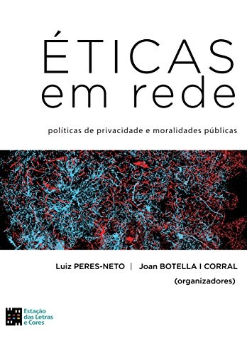 Éticas em rede - Políticas de privacidade e moralidades públicas