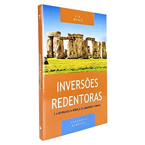 Inversões redentoras e a reviravolta irônica da sabedoria humana - série teologia bíblica