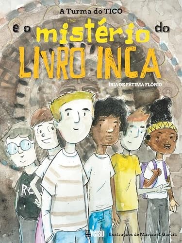 A Turma Do Tico E O Mistério Do Livro Inca