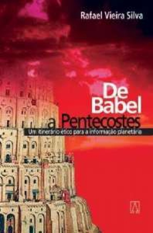 De Babel A Pentecostes - Um Itinerario Etico Para A...