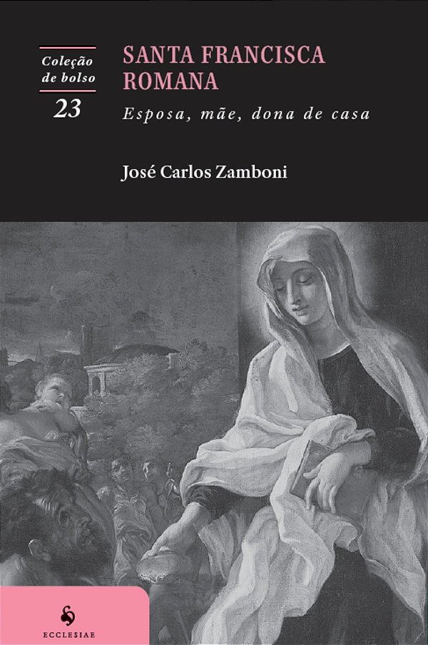 Santa Francisca Romana: Esposa, Mãe, Dona De Casa (2ª Edição)