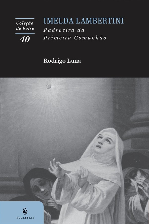 Imelda Lambertini: Padroeira Da Primeira Comunhão