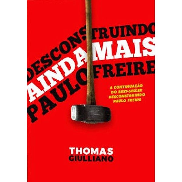Desconstruindo Ainda Mais Paulo Freire