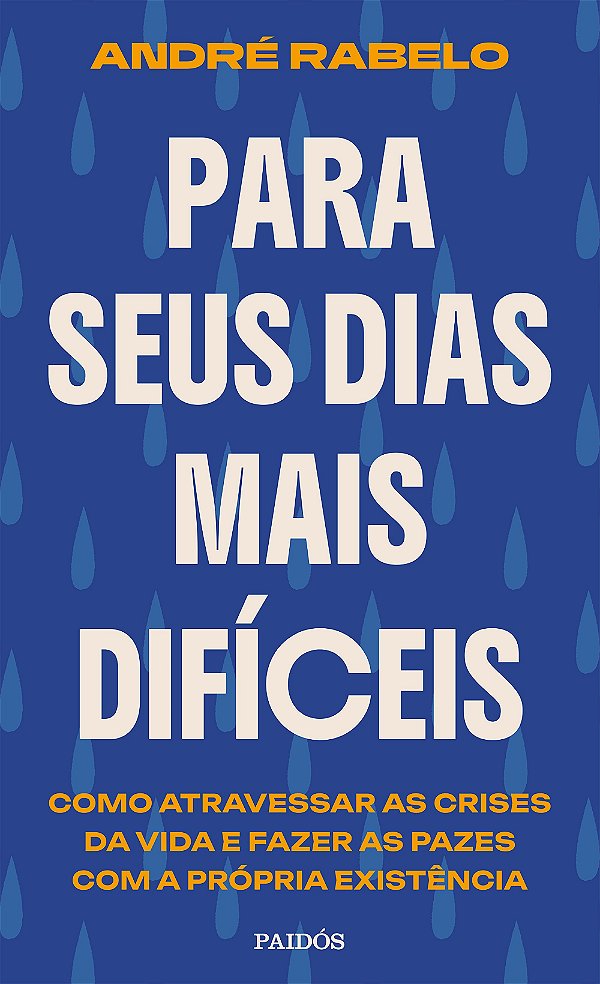 Para seus dias mais difíceis: como atravessar as crises da vida e fazer as pazes com a própria existência