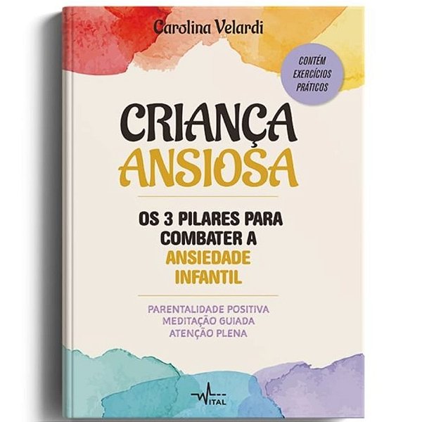 Criança Ansiosa - Os 3 Pilares Para Combater A Ansiedade Infantil