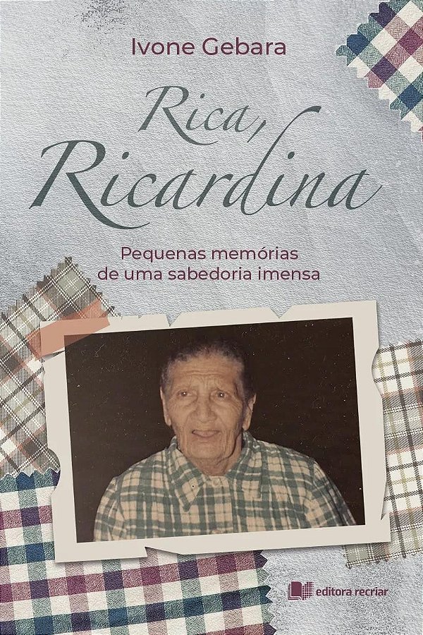 Rica, Ricardina: Pequenas Memórias De Uma Sabedoria Imensa - Ivone Gebara