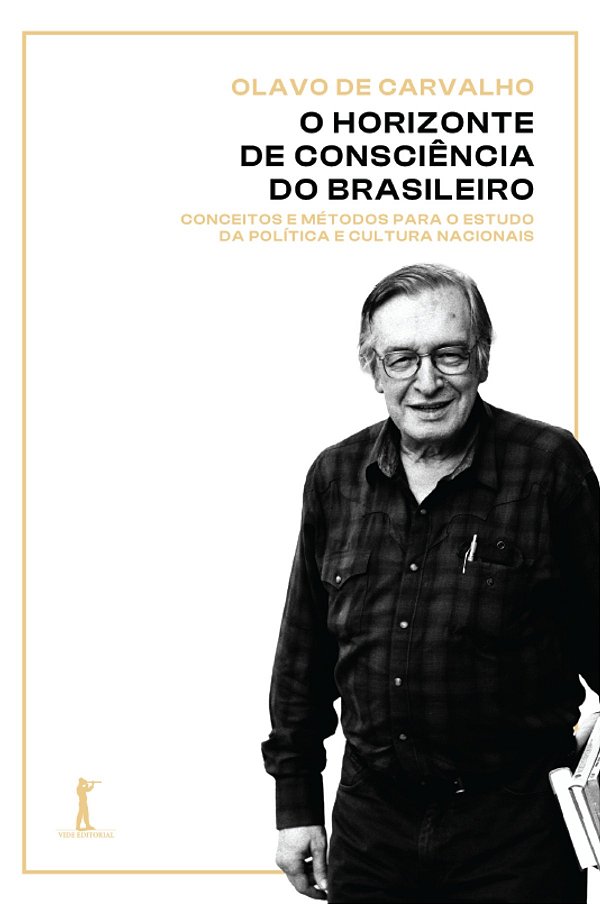 O Horizonte De Consciência Do Brasileiro: Conceitos E Métodos Para O Estudo Da Política E Cultura Nacionais