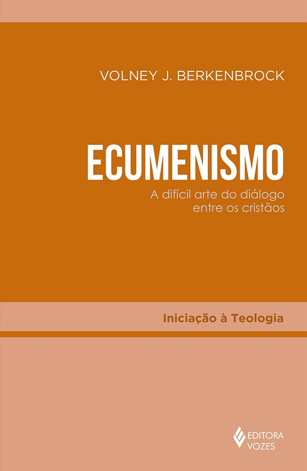 Ecumenismo - A difícil arte do diálogo entre os cristãos