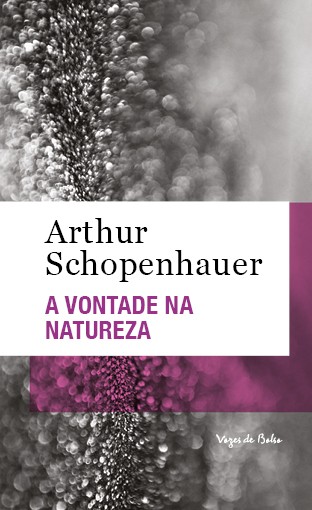 A vontade na natureza - Ed. Bolso - Uma consideração a filosofia de como a filosofia do autor foi confirmada, desde seu aparecimento pelas ciências empíricas