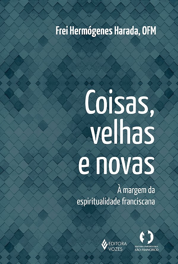 Coisas velhas e novas - A margem da espiritualidade franciscana
