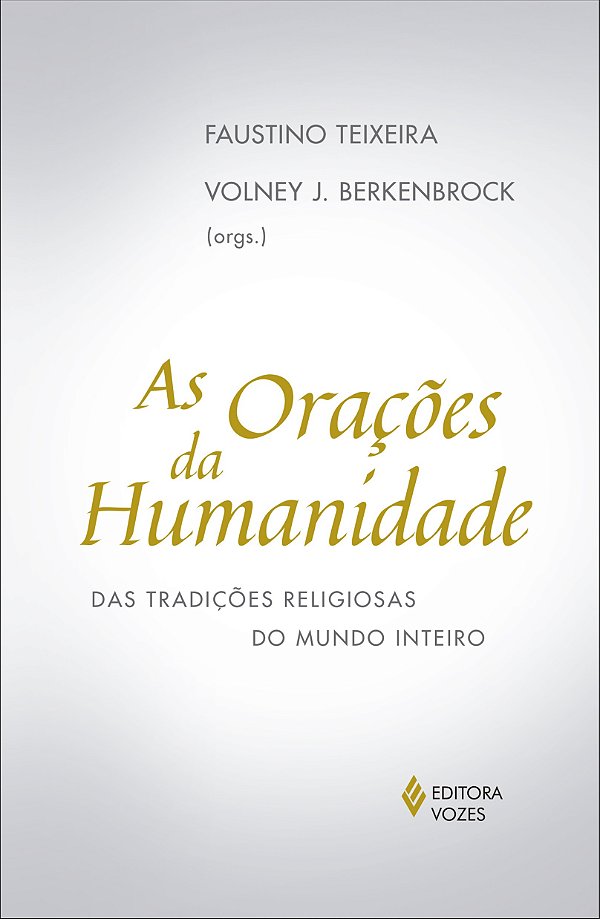 As orações da humanidade - Das tradições religiosas do mundo inteiro