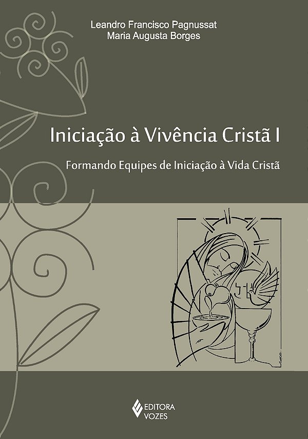 Iniciação à vivência cristã vol. I - Formando equipes de iniciação à vivência cristã