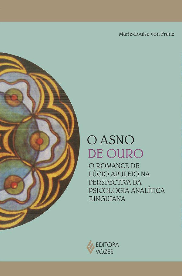 O asno de ouro - O romance de Lúcio Apuleio na perspectiva da psicologia analítica junguiana