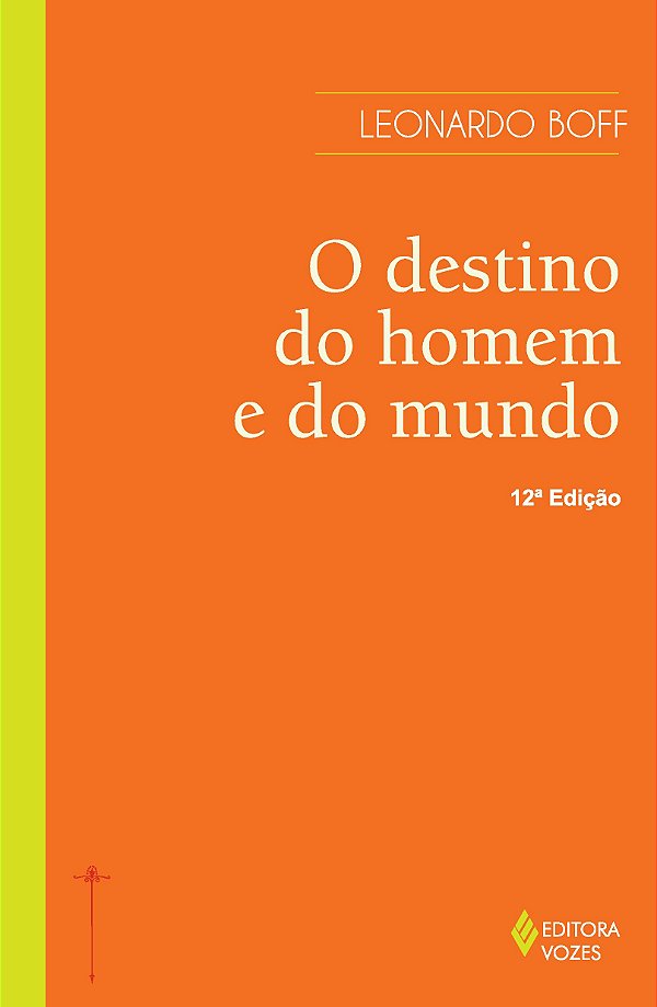 O destino do homem e do mundo - Ensaio sobre a vocação humana