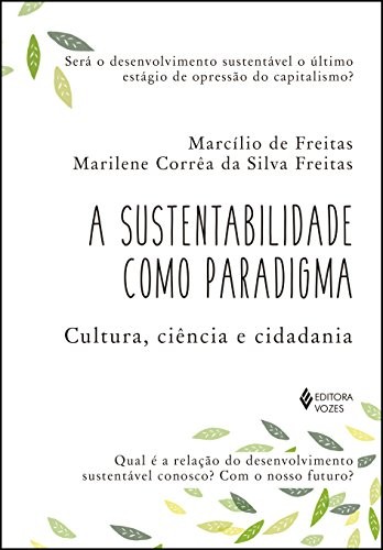 Sustentabilidade como paradigma - Cultura, ciência e cidadania