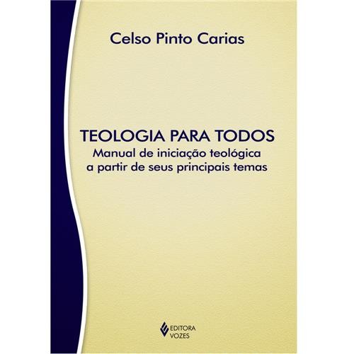 Teologia para todos - Manual de iniciação teológica a partir de seus principais temas