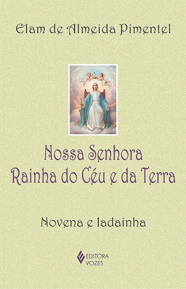 Nossa Senhora Rainha do Céu e da Terra - Novena e ladainha