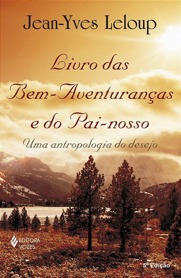 Livro das bem-aventuranças e do Pai-nosso - Uma antropologia do desejo