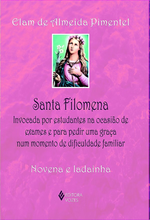 Santa Filomena - Invocada por estudantes na ocasião de exames e para pedir uma graça num momento de dificuldade familiar - Novena e ladainha