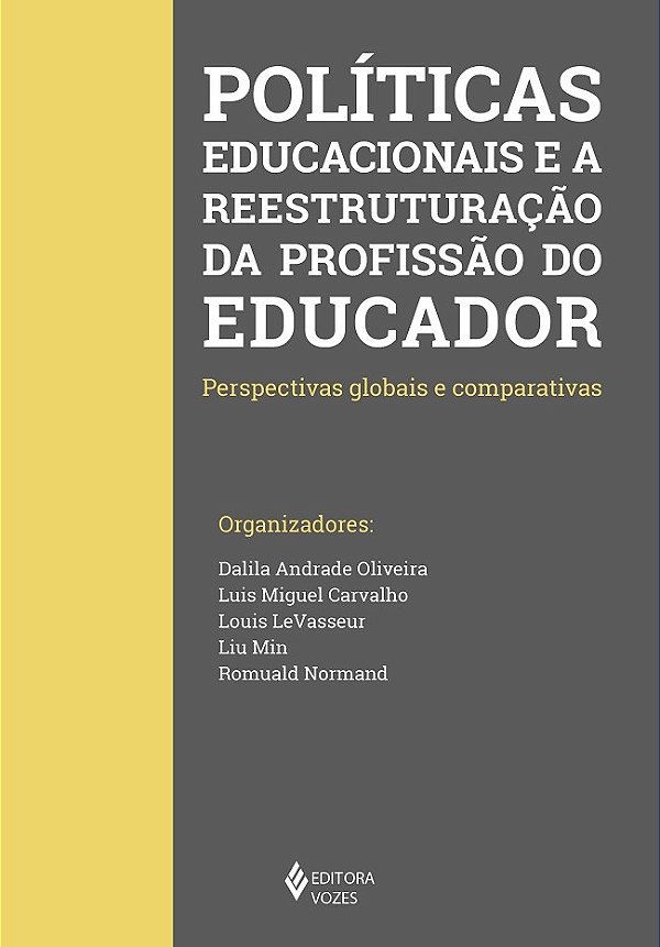 Políticas educacionais e a reestruturação da profissão do Educador - Perspectivas globais e comparativas