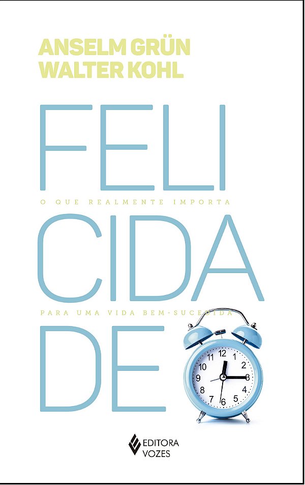 Felicidade - O que realmente importa para uma vida bem-sucedida
