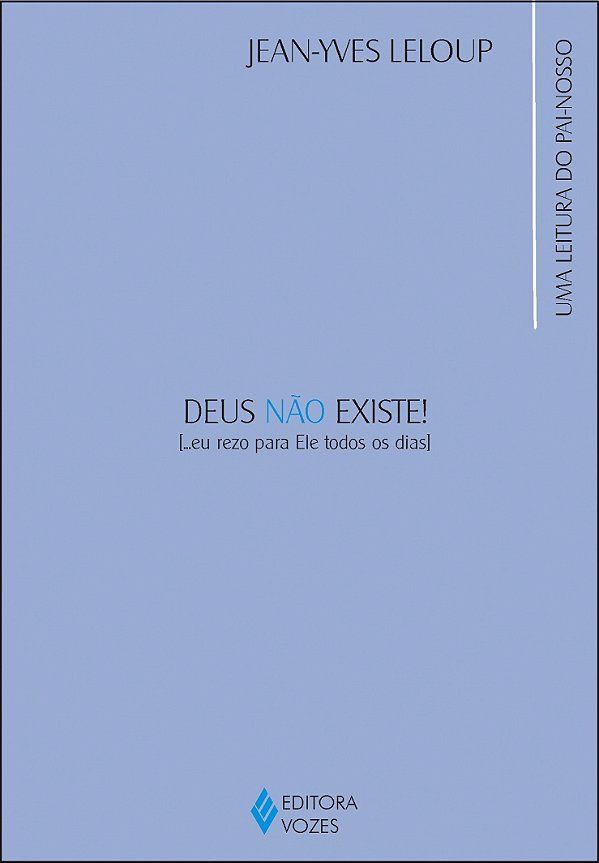 Deus não existe! ... Eu rezo para ele todos os dias - Uma leitura do Pai-nosso