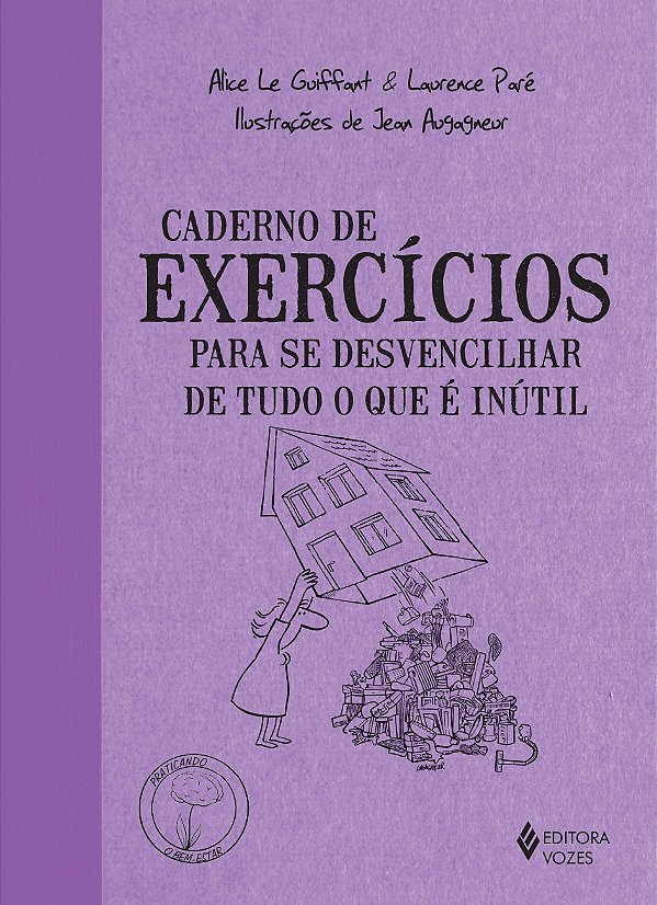 Caderno de exercícios para se desvencilhar de tudo o que é inútil -