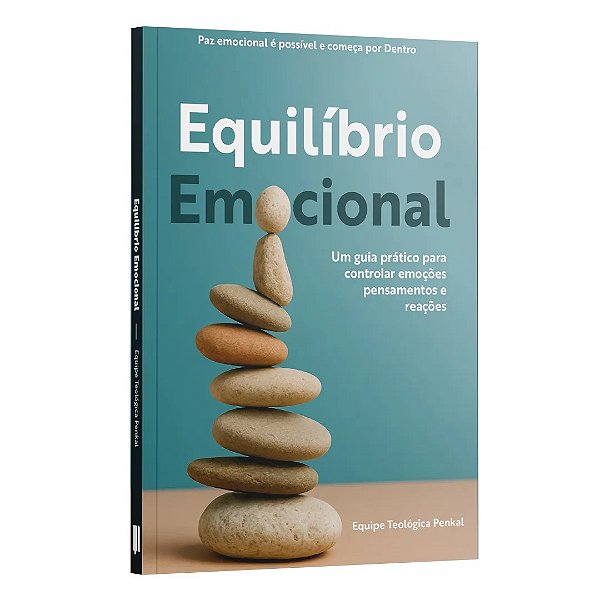 Equilibrio Emocional - Um Guia Prático Para Controlar Emoções Pensamentos E Reações