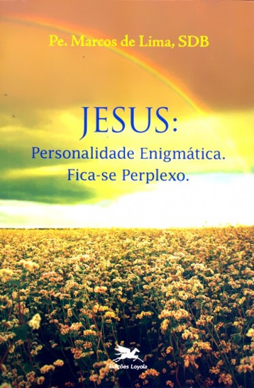 Jesus - Personalidade Enigmatica. Fica-Se Perplexo